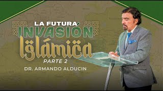 La Futura Invasión Islámica  Parte 2  Dr Armando Alducin [upl. by Amekahs]