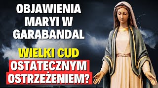 Objawienia i Ostrzeżenie Maryi w Garabandal WIELKI CUD OSTATECZNYM OSTRZEŻENIEM DLA LUDZI [upl. by Anaibaf84]