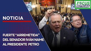 La Fuerte quotARREMETIDAquot del Senador IVÁN NAME al Presidente PETRO Tras Declaraciones por REFORMAS Fo [upl. by Oniliuqnart985]