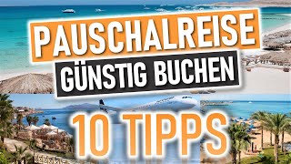 PAUSCHALREISE GÜNSTIG BUCHEN  10 Tipps um die günstigste Reise zu finden [upl. by Ursula]