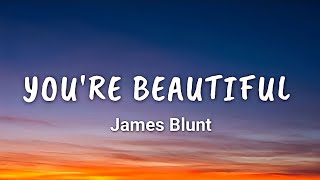 James Blunt  Youre Beautiful Lyrics [upl. by Raven593]