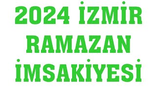 2024 İzmir Ramazan İmsakiyesi  İftar Saatleri Sahur Vakti [upl. by Alekehs884]