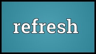 Refresh Meaning [upl. by Maidie]