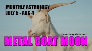 Monthly Astrology July 5  Aug 4 The Metal Goat Moon [upl. by Gregrory]