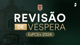 Revisão de Véspera  EsPCEx 2024  Dia 1 [upl. by Isabelita277]