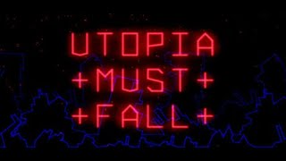 Utopia Must Fall [upl. by Nnairrehs]