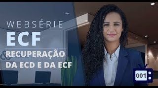 Especial ECF 01  Recuperação da ECD e da ECF anterior para geração da ECF atual [upl. by Ateekal]