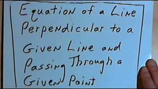 Equation of a Line Perpendicular to a Given Line and Passing Through a Given Point 127426 [upl. by Pall265]