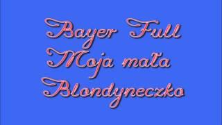 Bayer Full  Moja mała blondyneczko [upl. by Alrak]