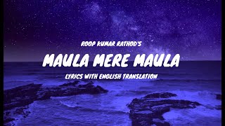 Maula Mere Maula Song Lyrics English Translation  Roop Kumar Rathod  Mithoon  Anwar [upl. by Aloap329]