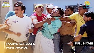 Taarak Ke Peeche Pade Ghunde  FULL MOVIE  Taarak Mehta Ka Ooltah Chashmah Ep139 to 142 [upl. by Ardme425]