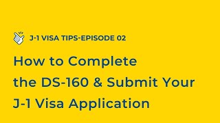 J1 Visa Tips How to Complete the DS160 amp Submit Your J1 Visa Application [upl. by Aninahs904]