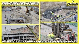 🚧 ADJUDICAN LAS OBRAS DE LA ESTACIÓN PASANTE  OBRAS ESTACIÓN DE ATOCHA  MADRID 9 FEBRERO 2024 🚧 [upl. by Perpetua]