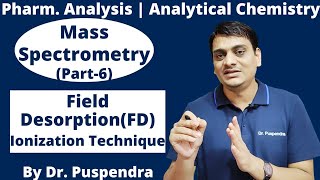 Part 6 Mass Spectrometry  Field Desorption Ionization Technique FD  By Dr Puspendra [upl. by Irene119]