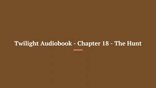 Twilight Audiobook Chapter 18 The Hunt [upl. by Shriner508]