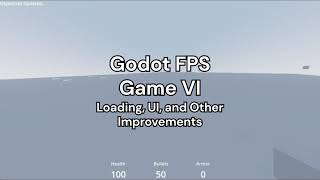 Godot FPS Game 6  Much Has Changed Loading UI and Other Improvements [upl. by Annwahs]