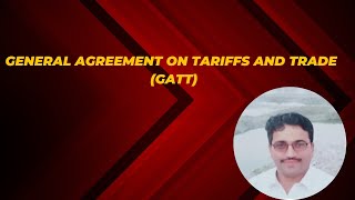 The General Agreement of Tariff and Trade GATT GATT History of GATT Rounds of GATT [upl. by Trilley]