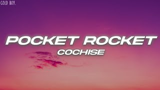 Cochise  Pocket Rocket Lyrics [upl. by Kendrick102]