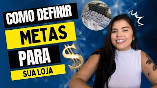 Como DEFINIR METAS para a sua LOJA ONLINE  dicas e muito mais [upl. by Ahcurb544]