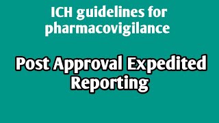 Post approval expedited reportingICH guidelinespharmacovigilanceUnit 4Sem 8 pharmacovigilance [upl. by Warden935]