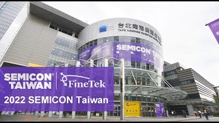 FineTek SEMICON Taiwan 2022 [upl. by Hedberg]