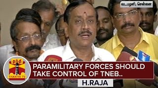 quotParamilitary Forces should take control of TNEBquot  HRaja  ThanthI TV [upl. by Andrade704]