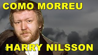 Como morreu o cantor HARRY NILSSON [upl. by Fidelia848]