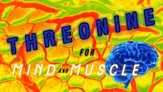 Threonine for mind and muscle [upl. by Nivlen316]