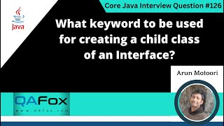 Keyword to be used for creating a child class of an Interface Core Java Interview Question 126 [upl. by Cirnek]