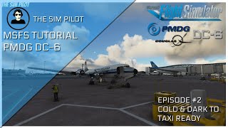 MSFS 2020  PMDG Douglas DC6  Tutorial  EP2  Cold amp Dark to Taxi Ready  Quick Guide [upl. by Dyana]