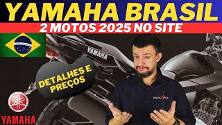 OFICIAL 2 motos 2025 já estão no site da YAMAHA BRASIL veja detalhes e preços [upl. by Sena]