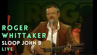 Roger Whittaker  Sloop John B [upl. by Leuname373]