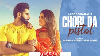 Chori Da Pistol Teaser  Laddi Chahal ft Parmish Verma amp Isha Rikhi  Homeboy  Latest Song 2021 [upl. by Llerreg]