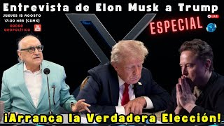 Entrevista de Elon Musk a Trump ¡Arranca la Verdadera Elección Alfredo Jalife Radar Geopolítico [upl. by Radec340]