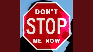 Dont Stop Me Now [upl. by Whitman]