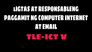 Ligtas at Responsableng Paggamit ng Computer Internet at EMail TLEICT V [upl. by Raychel307]