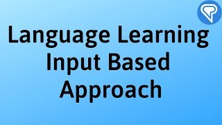 Language Learning  Input Based Approach [upl. by Anaer790]