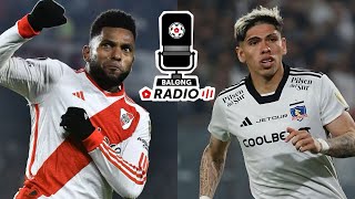 Llegó el día Colo Colo va por el batacazo ante River Plate en la Libertadores  ep385 BalongRadio [upl. by Nyrual599]