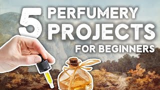 5 Beginner Perfumery Project Ideas [upl. by Saul]