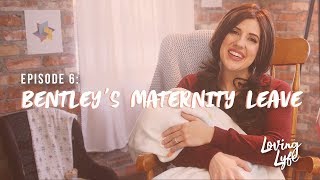 EP 6 Bentleys Maternity Leave  Loving Lyfe [upl. by Ellecrad]