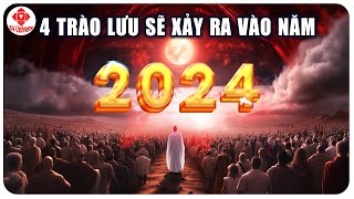 Năm 2024 Trong LỜI TIÊN TRI Của KINH THÁNH  Có 4 Xu Hướng Cần CHÚ Ý  BA Universe [upl. by Sac]