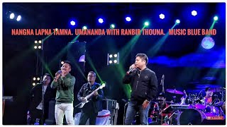 Nangna Lapna Tamna  Umananda amp Ranbir Thouna with BLUE BAND [upl. by Cocke597]