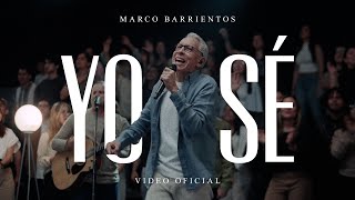 Marco Barrientos  Yo Sé Video Oficial [upl. by Tacye194]