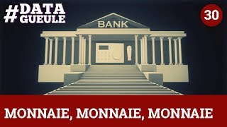 Monnaies monnaies monnaies   DATAGUEULE 30 [upl. by Erlewine520]