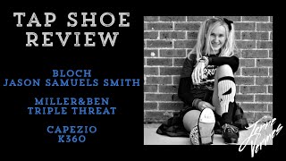 TAP SHOE REVIEW  Bloch JSams vs Capezio K360 vs Miller amp Ben TT  HONEST OPINIONS  Jenne Vermes [upl. by Oiril]