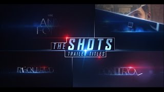 The Shots Trailer Titles After Effects Template [upl. by Ecurb]