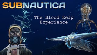 The Subnautica Blood Kelp Experience [upl. by Feer176]