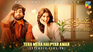 Tera Mera Hai Pyar Amar 🎶💕 Ishq Murshid OST  Extended Version   Singer Ahmed Jehanzeb  HUM TV [upl. by Karas]