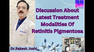 Discussion About Latest Treatment Modalities Of RETINITIS PIGMENTOSA [upl. by Naitsirhk839]