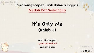 Its only me  Kaleb J  Lirik lagu [upl. by Etnelav]